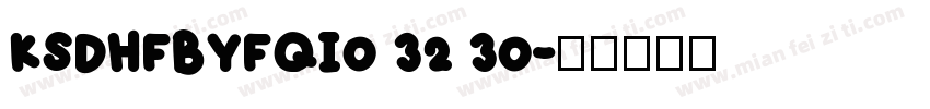 KSDHFBYFQI0 32 30字体转换
